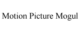 MOTION PICTURE MOGUL trademark