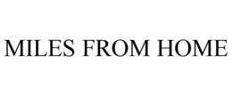 MILES FROM HOME trademark