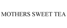 MOTHERS SWEET TEA trademark