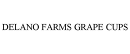 DELANO FARMS GRAPE CUPS trademark