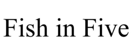 FISH IN FIVE trademark