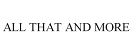 ALL THAT AND MORE trademark