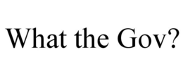 WHAT THE GOV? trademark