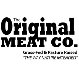 THE ORIGINAL MEAT CO. GRASS-FED & PASTURE RAISED "THE WAY NATURE INTENDED" trademark