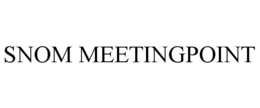 SNOM MEETINGPOINT trademark
