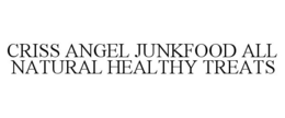 CRISS ANGEL JUNKFOOD ALL NATURAL HEALTHY TREATS trademark