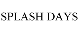 SPLASH DAYS trademark