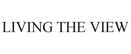 LIVING THE VIEW trademark