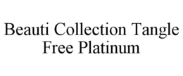 BEAUTI COLLECTION TANGLE FREE PLATINUM trademark