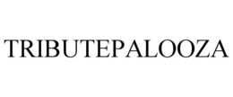 TRIBUTEPALOOZA trademark