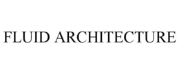 FLUID ARCHITECTURE trademark