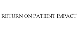 RETURN ON PATIENT IMPACT trademark