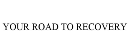 YOUR ROAD TO RECOVERY trademark