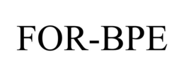 FOR-BPE trademark