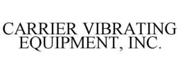 CARRIER VIBRATING EQUIPMENT, INC. trademark