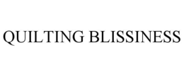 QUILTING BLISSINESS trademark