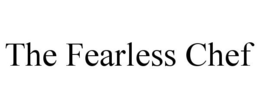 THE FEARLESS CHEF trademark