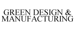 GREEN DESIGN & MANUFACTURING trademark