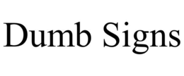 DUMB SIGNS trademark