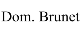DOM. BRUNET trademark