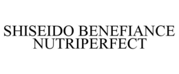 SHISEIDO BENEFIANCE NUTRIPERFECT trademark