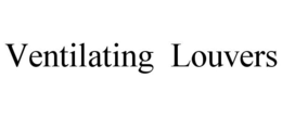 VENTILATING LOUVERS trademark