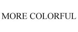 MORE COLORFUL trademark