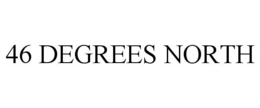 46 DEGREES NORTH trademark