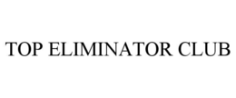 TOP ELIMINATOR CLUB trademark