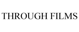THROUGH FILMS trademark