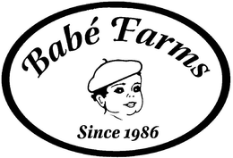 BABÉ FARMS SINCE 1986 trademark