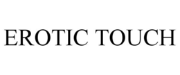 EROTIC TOUCH trademark