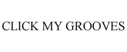 CLICK MY GROOVES trademark