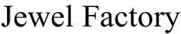 JEWEL FACTORY trademark