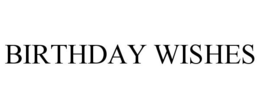 BIRTHDAY WISHES trademark