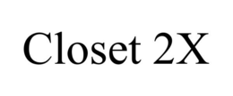 CLOSET 2X trademark