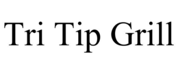 TRI TIP GRILL trademark