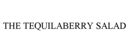 THE TEQUILABERRY SALAD trademark