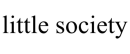 LITTLE SOCIETY trademark