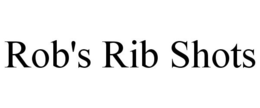 ROB'S RIB SHOTS trademark