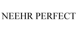 NEEHR PERFECT trademark