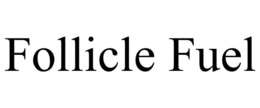 FOLLICLE FUEL trademark