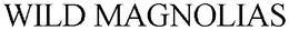 WILD MAGNOLIAS trademark