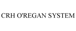 CRH O'REGAN SYSTEM trademark