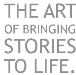 THE ART OF BRINGING STORIES TO LIFE. trademark
