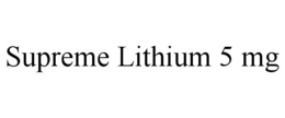 SUPREME LITHIUM 5 MG trademark