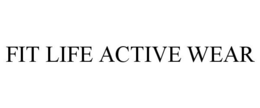 FIT LIFE ACTIVE WEAR trademark