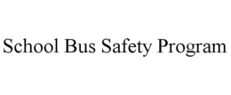 SCHOOL BUS SAFETY PROGRAM trademark
