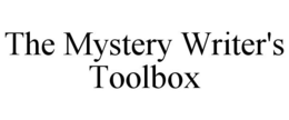 THE MYSTERY WRITER'S TOOLBOX trademark