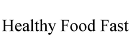 HEALTHY FOOD FAST trademark